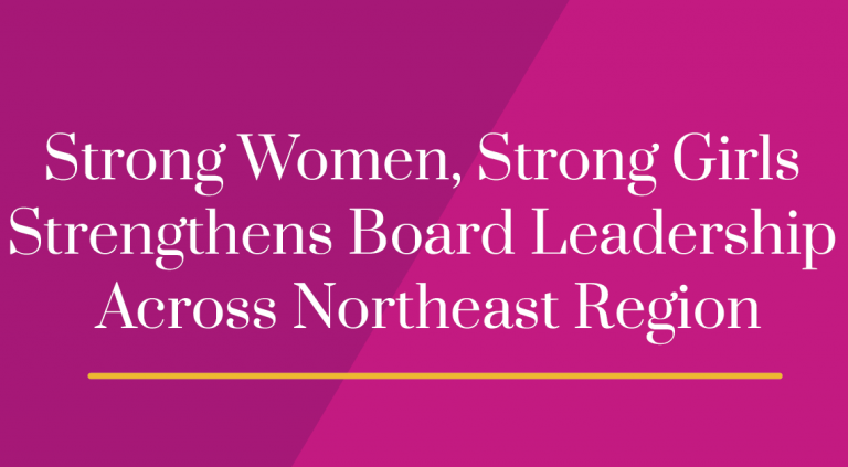 Strong Women, Strong Girls Strengthens Board Leadership Across Northeast Region